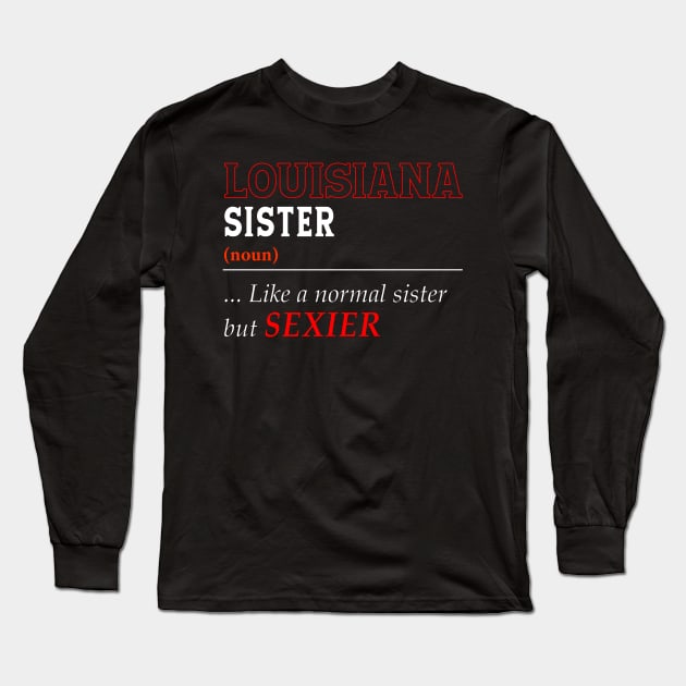 Louisiana Normal Sister Long Sleeve T-Shirt by Easy On Me